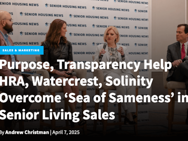 Sales & Marketing Purpose, Transparency Help HRA, Watercrest, Solinity Overcome ‘Sea of Sameness’ in Senior Living Sales